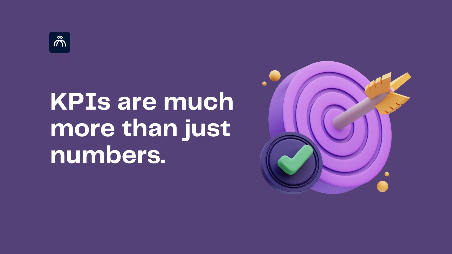 KPIs have the potential to be much more than just numbers.